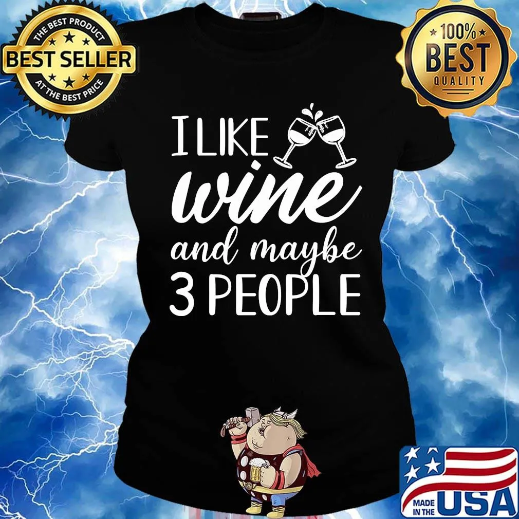 Official I Like Wine And Maybe 3 People Shirt Ladies tee
