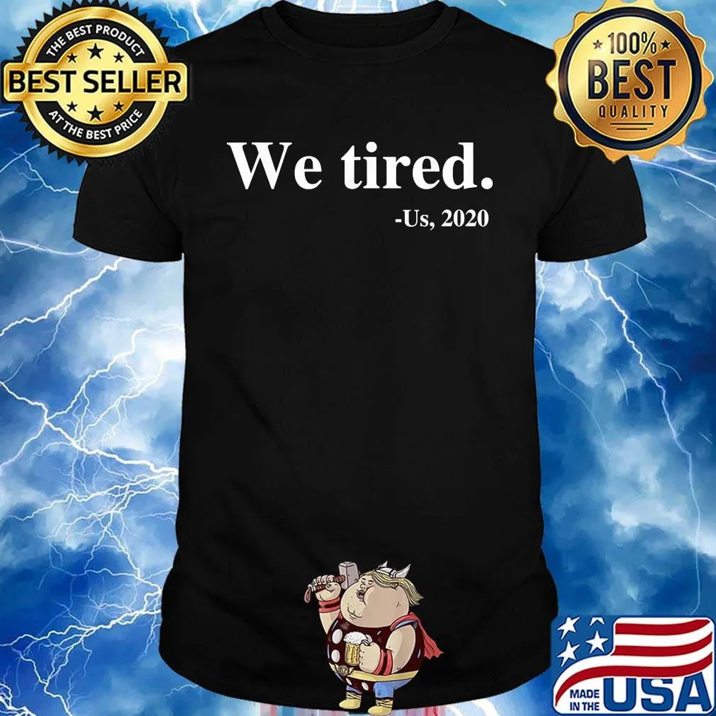 Official we tired us 2020 shirt
