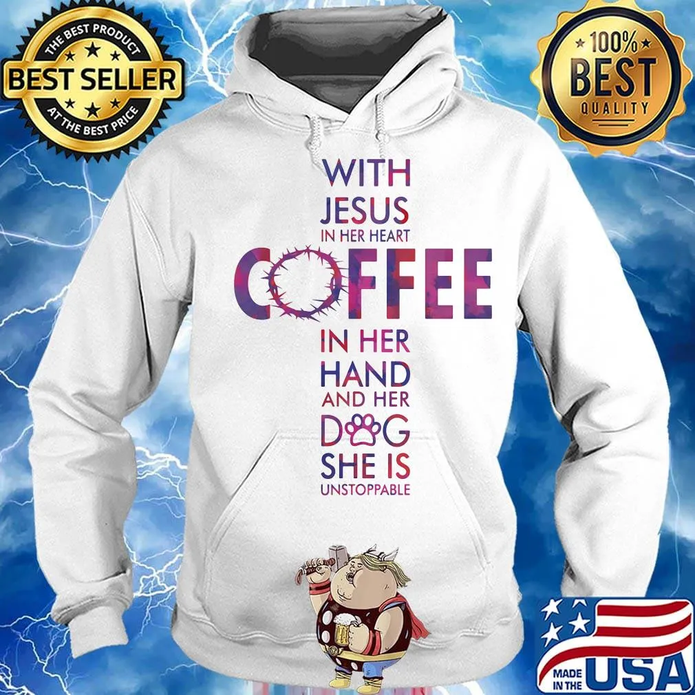 Official with jesus in her heart coffee in her hand and her dog she is unstoppable s Hoodie