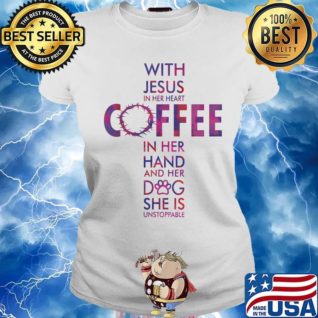 Official with jesus in her heart coffee in her hand and her dog she is unstoppable s Ladies tee