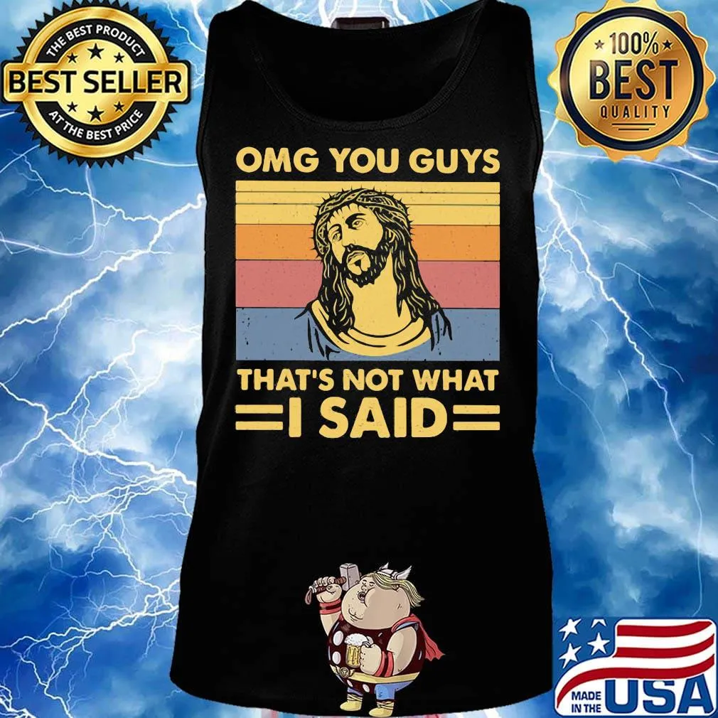 Omg you guys that's not what i said vintage retro s Tank top