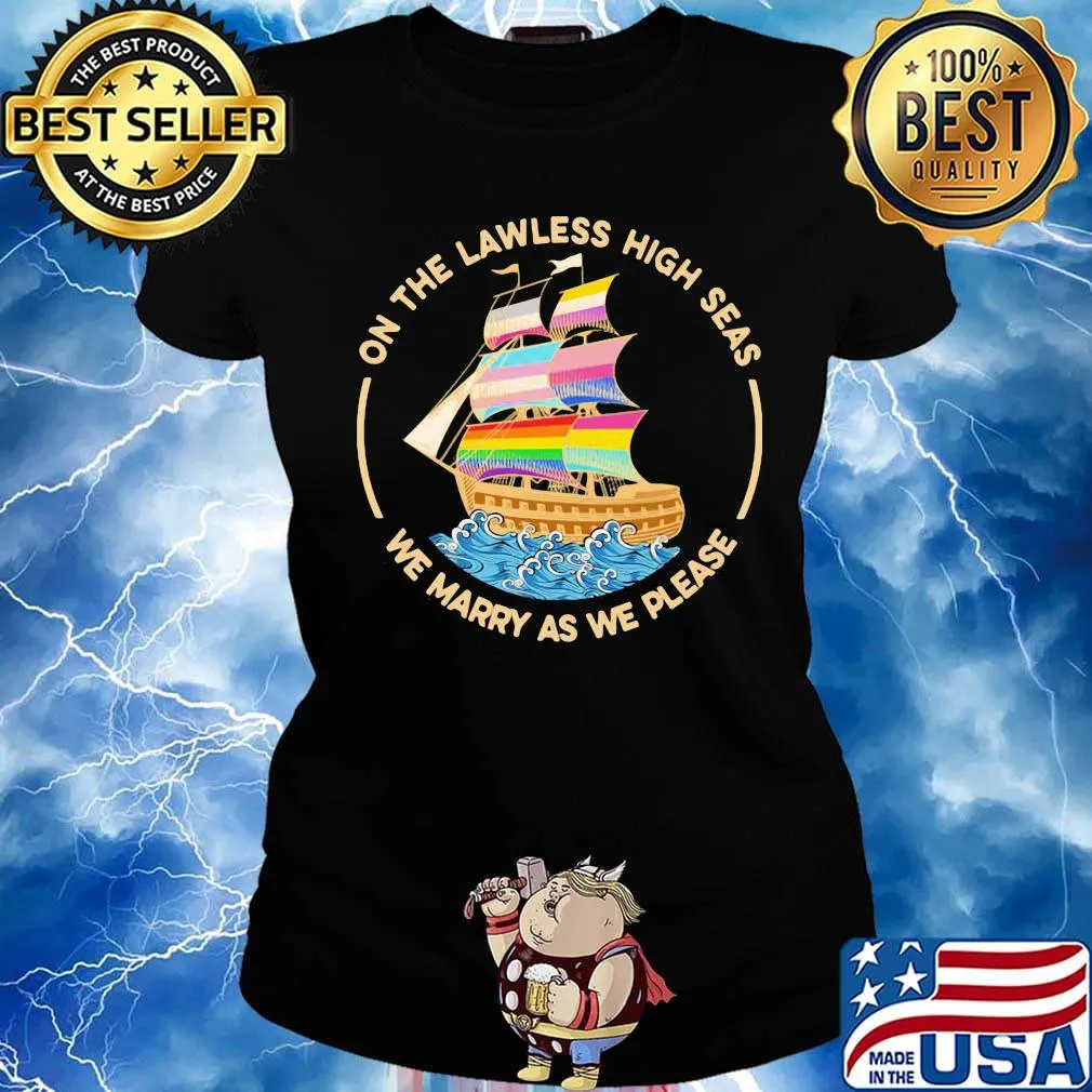 On The Lawless High Seas We Marry As We Please Classic Shirt Ladies tee