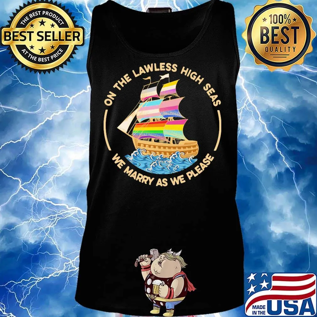 On The Lawless High Seas We Marry As We Please Classic Shirt Tank top