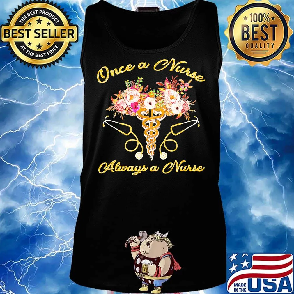 Once a nurse always a nurse stethoscope flowers s Tank top
