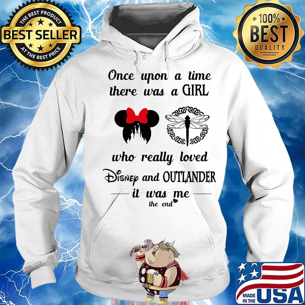 Once upon a time there was a girl who really loved disney and outlander it was me the end hearts s Hoodie