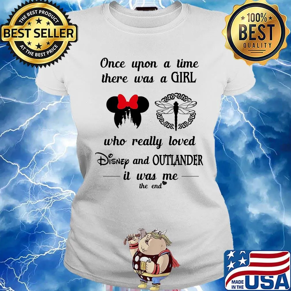 Once upon a time there was a girl who really loved disney and outlander it was me the end hearts s Ladies tee