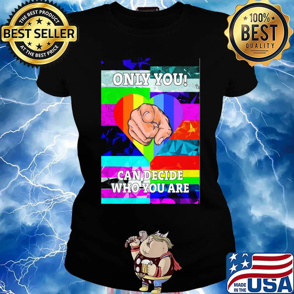 Only you can decide who you are hand heart LGBT s Ladies tee