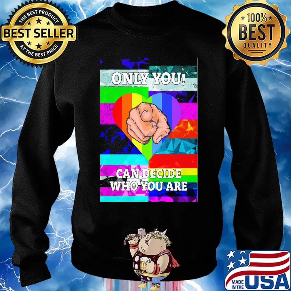 Only you can decide who you are hand heart LGBT s Sweater