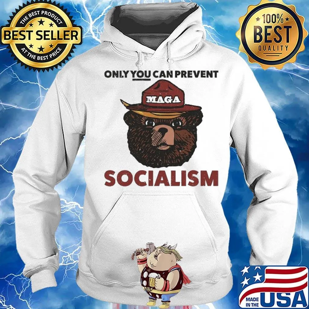 Only You canprevent Socialism Maga s Hoodie
