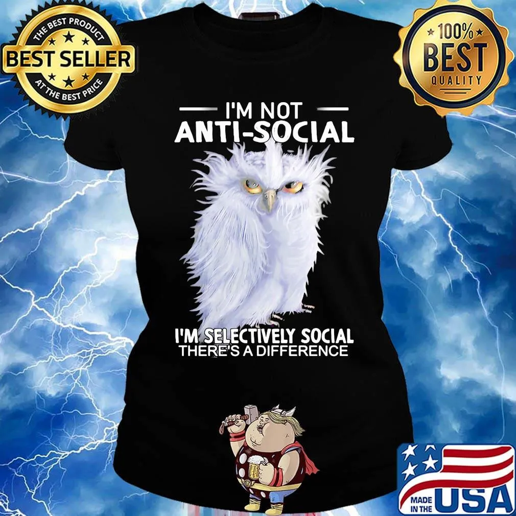 Owl i'm not anti-social i'm selectively social there's a difference s Ladies tee