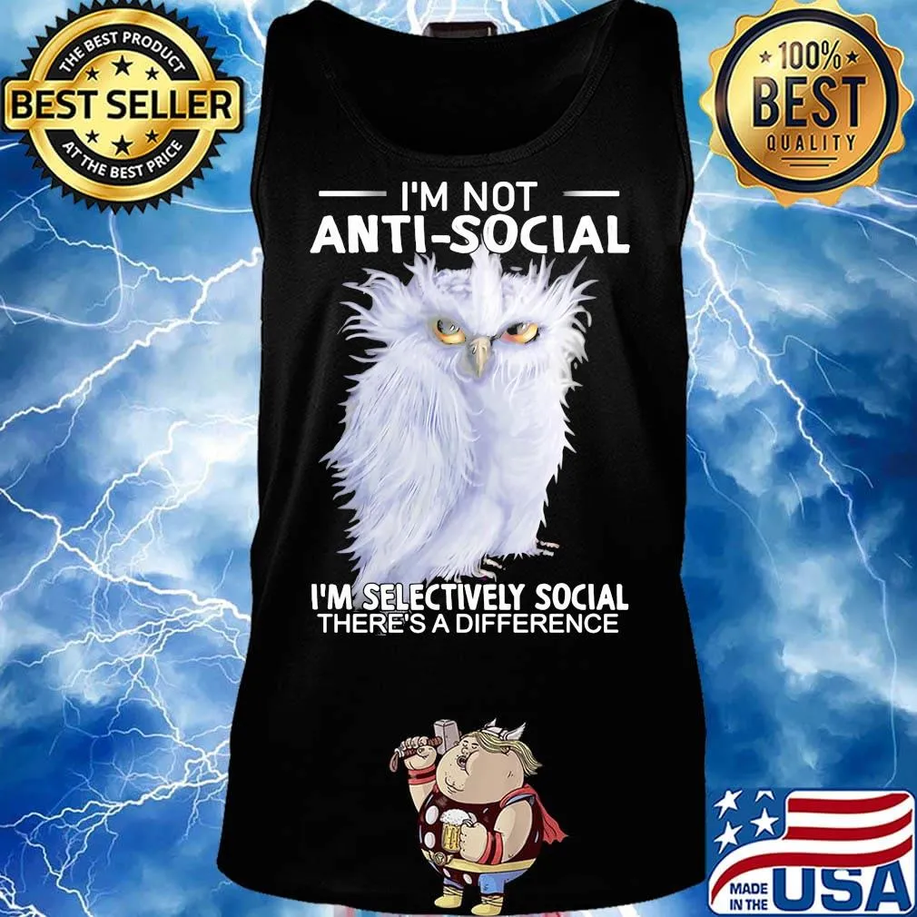Owl i'm not anti-social i'm selectively social there's a difference s Tank top