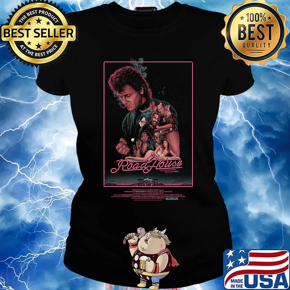 Patrick swayze road house the dancing's over now it gets dirty s Ladies tee