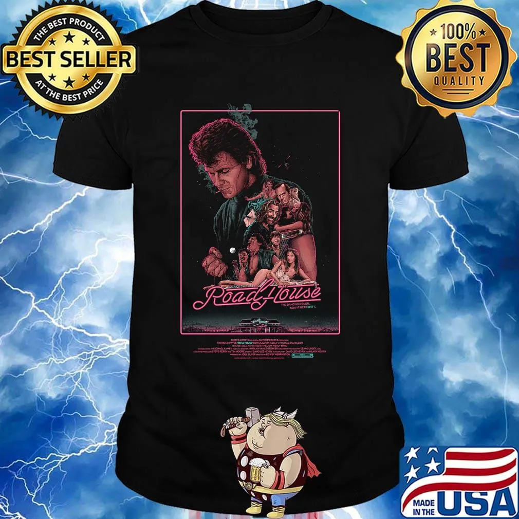 Patrick swayze road house the dancing's over now it gets dirty shirt