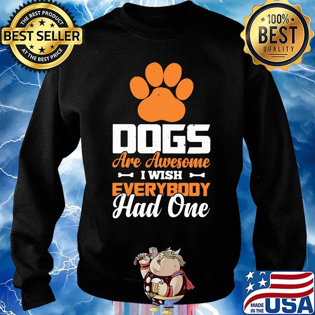Paw dogs are awesome i wish everybody had one s Sweater