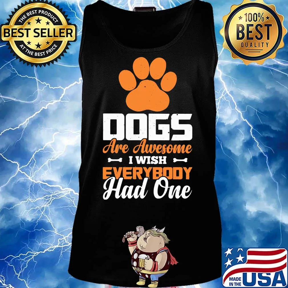 Paw dogs are awesome i wish everybody had one s Tank top