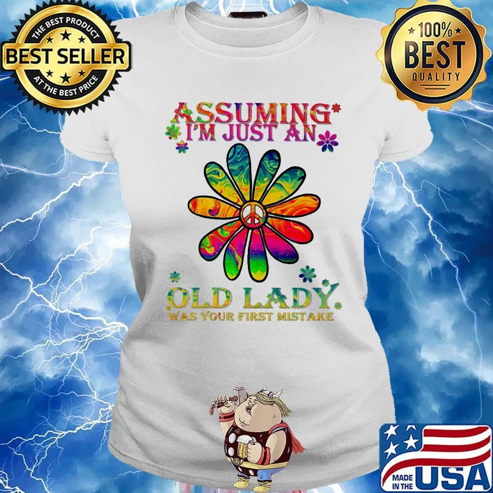 Peace flower assuming i'm just an old lady was your first mistake s Ladies tee