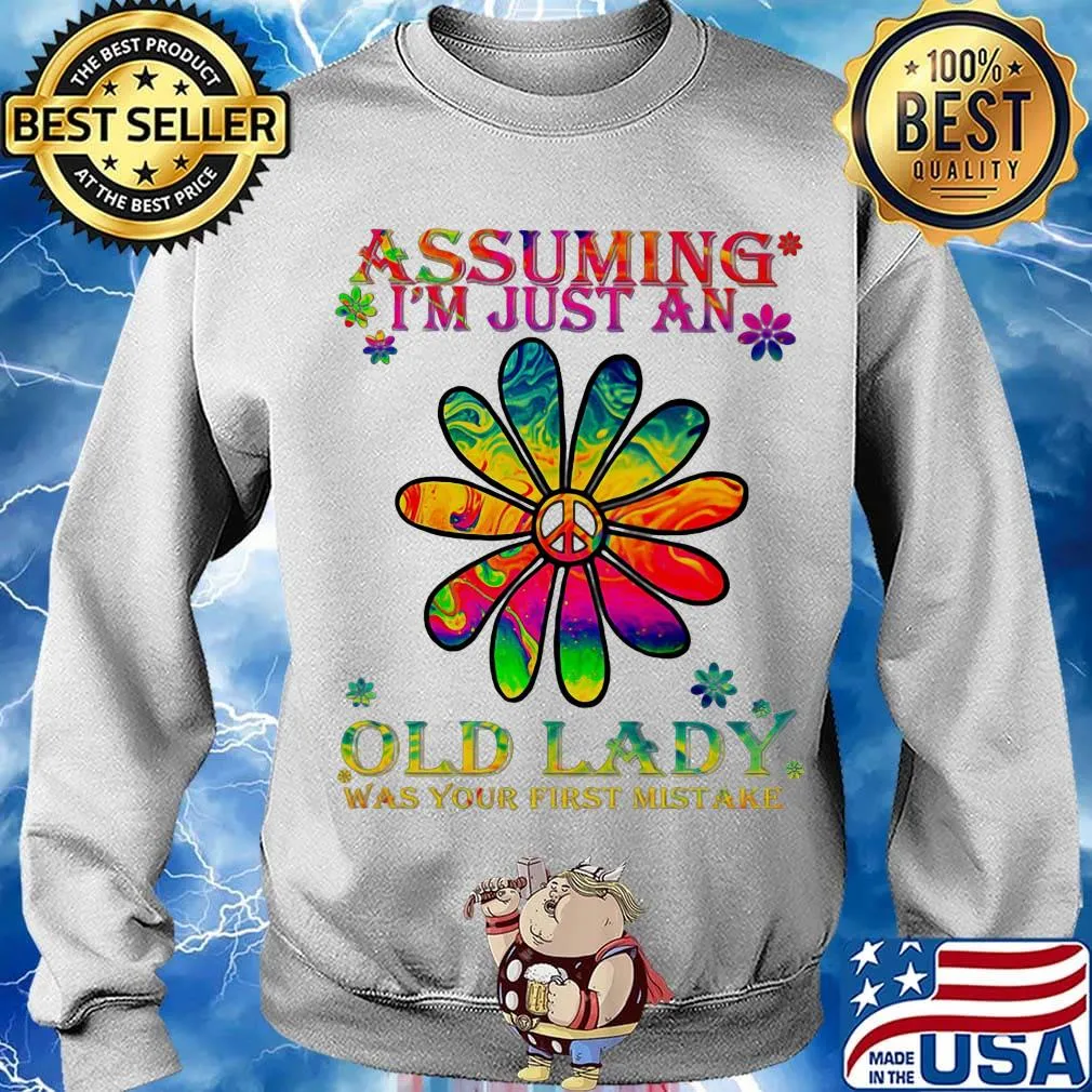 Peace flower assuming i'm just an old lady was your first mistake s Sweater