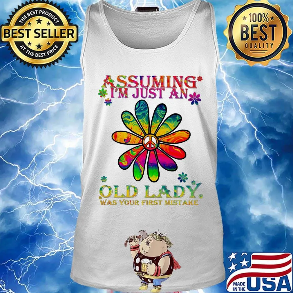Peace flower assuming i'm just an old lady was your first mistake s Tank top