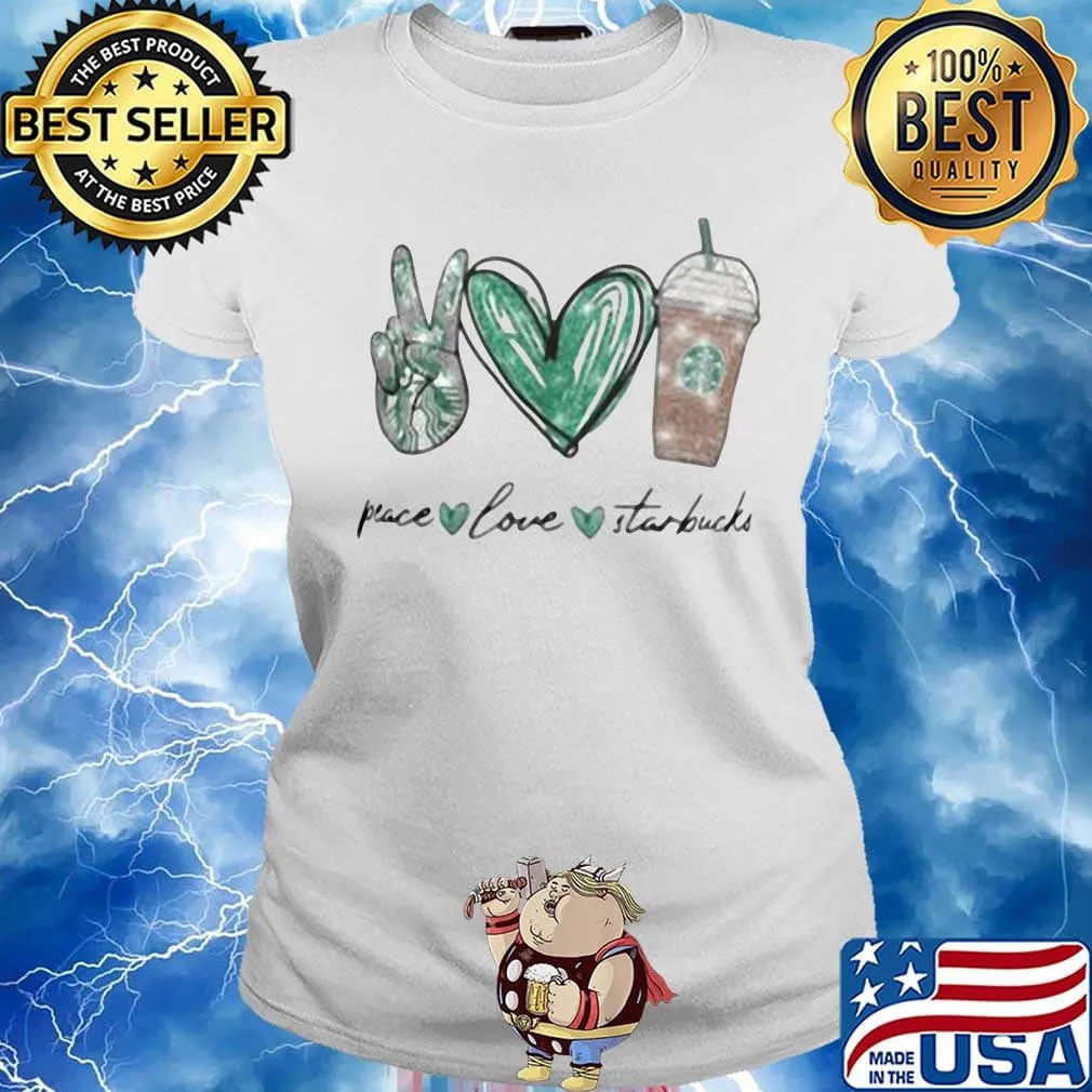 Peace love starbucks coffee s Ladies tee