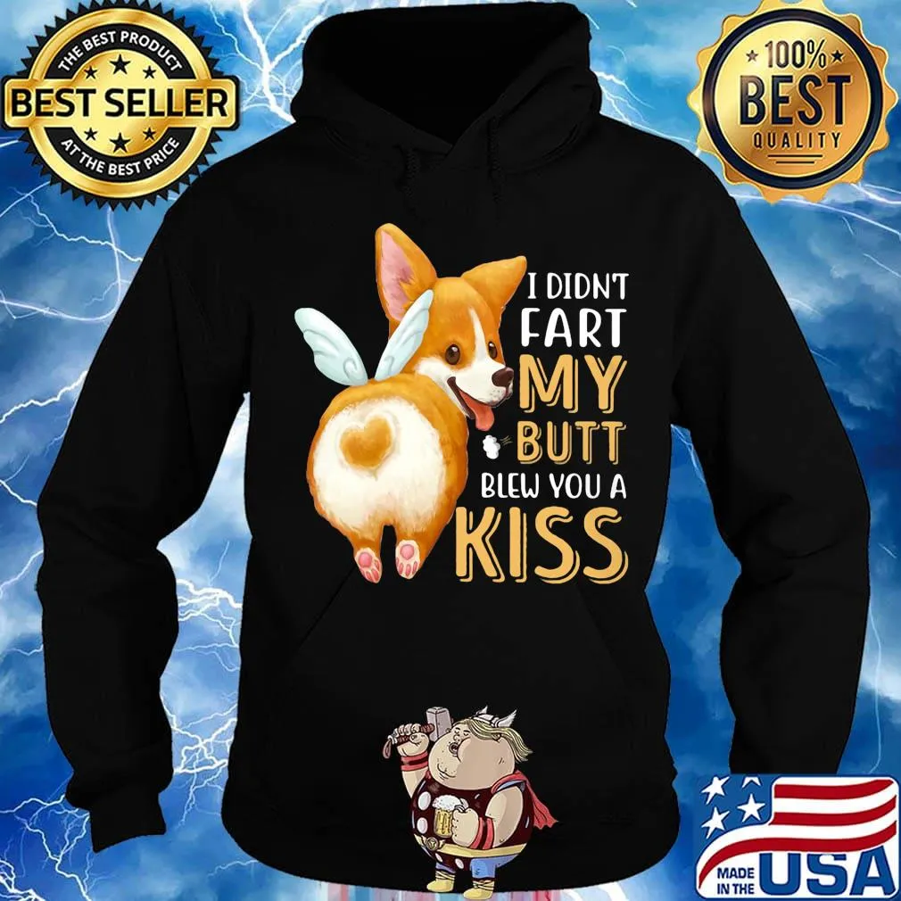 Pembroke Welsh Corgi I didn't fart my butt blew you a kiss s Hoodie