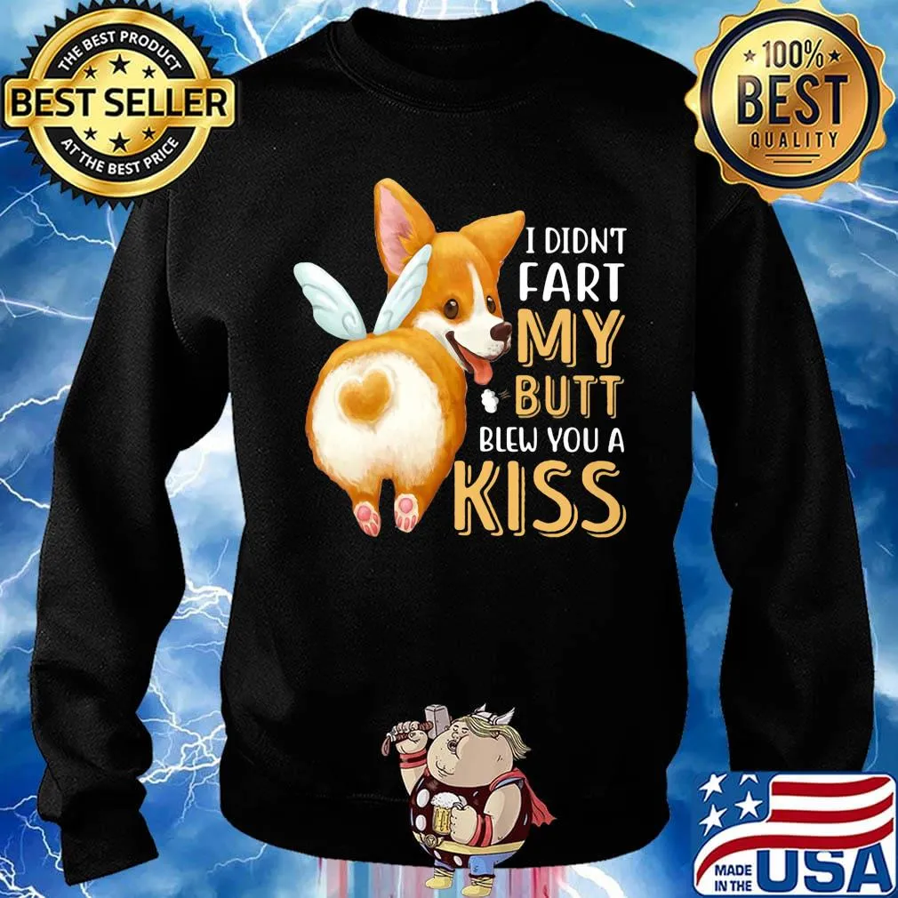 Pembroke Welsh Corgi I didn't fart my butt blew you a kiss s Sweater
