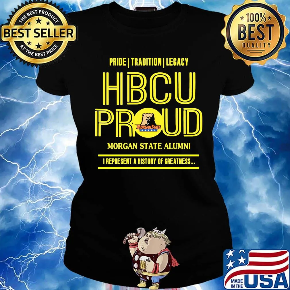 Pride tradition legacy hbcu proud morgan state alumni i represent a history of greatness s Ladies tee