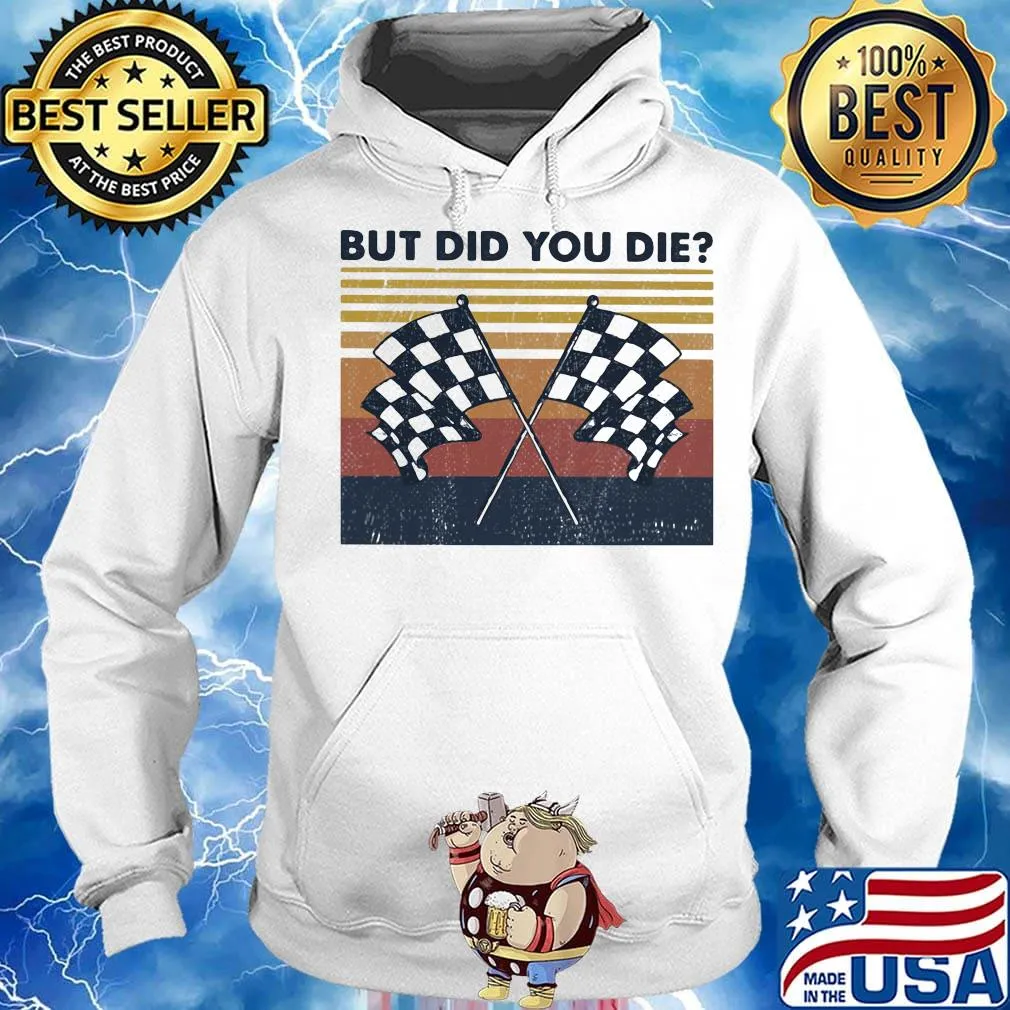 Racing but did you die vintage retro s Hoodie