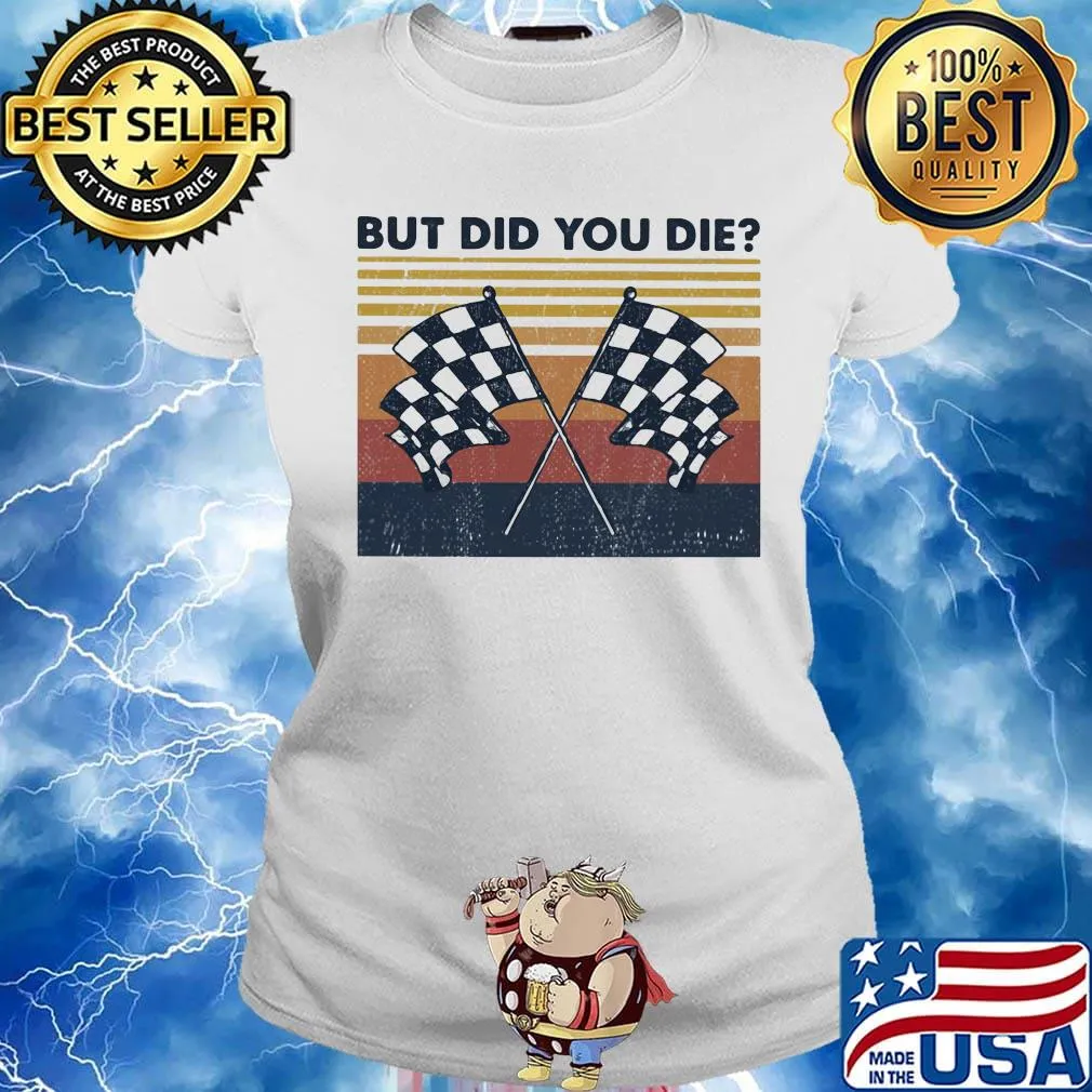 Racing but did you die vintage retro s Ladies tee
