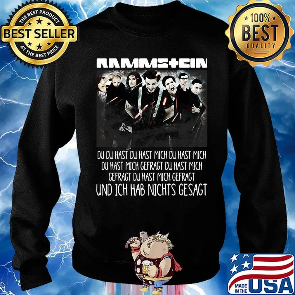 Rammstein du du hast du hast mich du hast mich du hast mich offragt du hast mich gefragt und ich hab nichts gesagt s Sweater