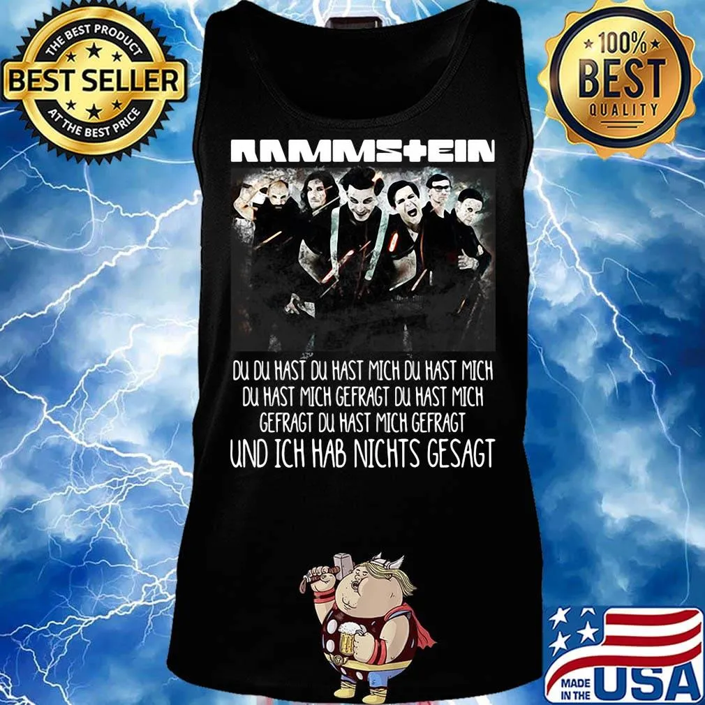 Rammstein du du hast du hast mich du hast mich du hast mich offragt du hast mich gefragt und ich hab nichts gesagt s Tank top