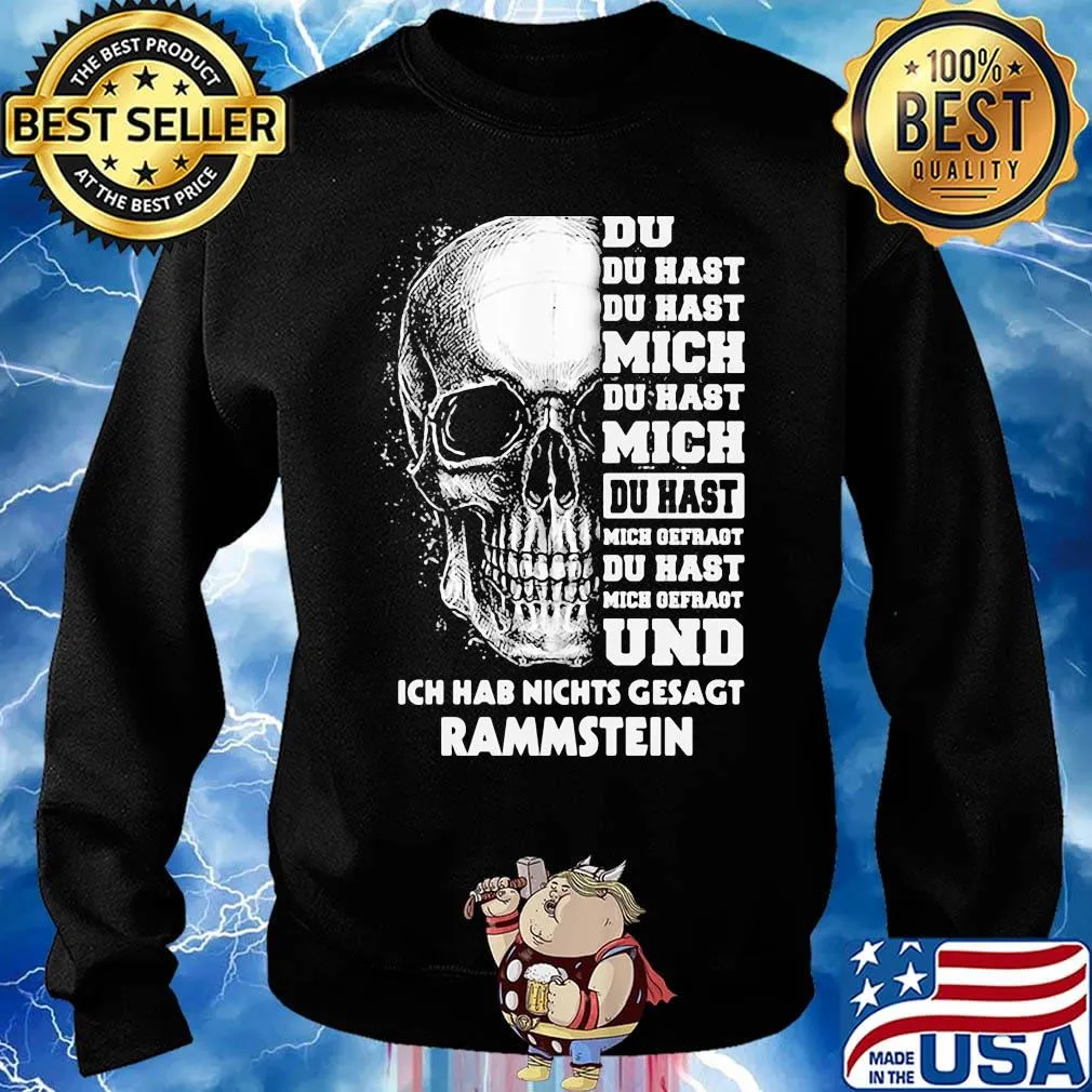 Rammstein skull du du hast du hast mich du hast mich du hast mich offragt du hast mich gefragt und ich hab nichts gesagt s Sweater