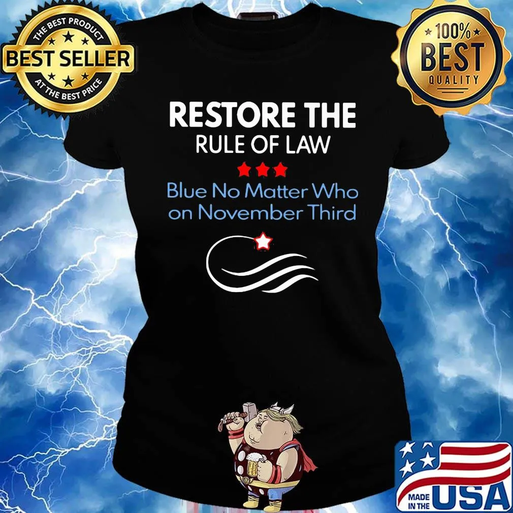 Restore the rule of law blue no matter who on november third s Ladies tee