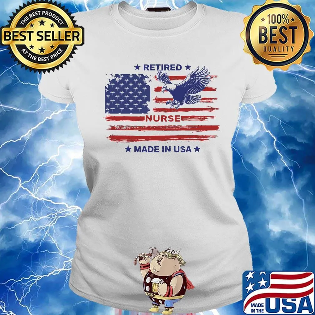 Retired Nurse Made in USA Eagle American Flag Independence Day Shirt Ladies tee