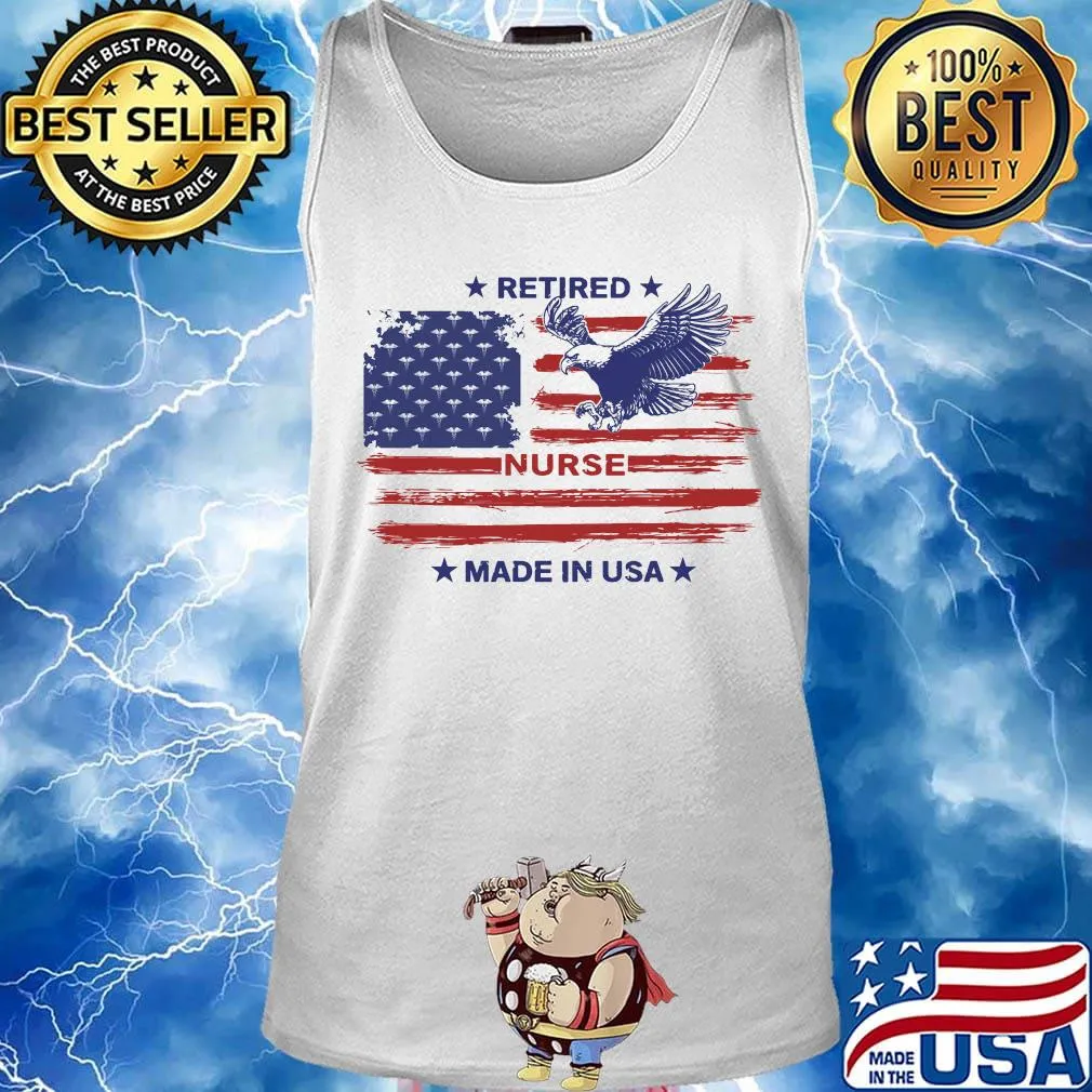 Retired Nurse Made in USA Eagle American Flag Independence Day Shirt Tank top