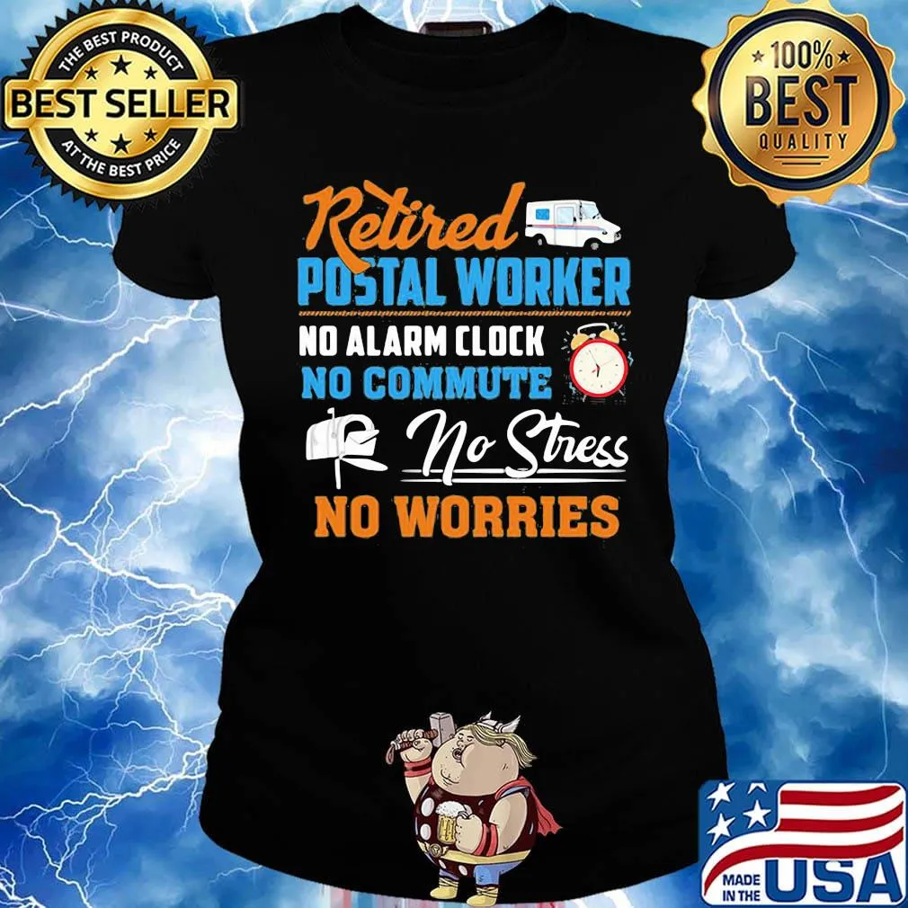 Retired postal worker no alarm clock no commute no stress no worries s Ladies tee