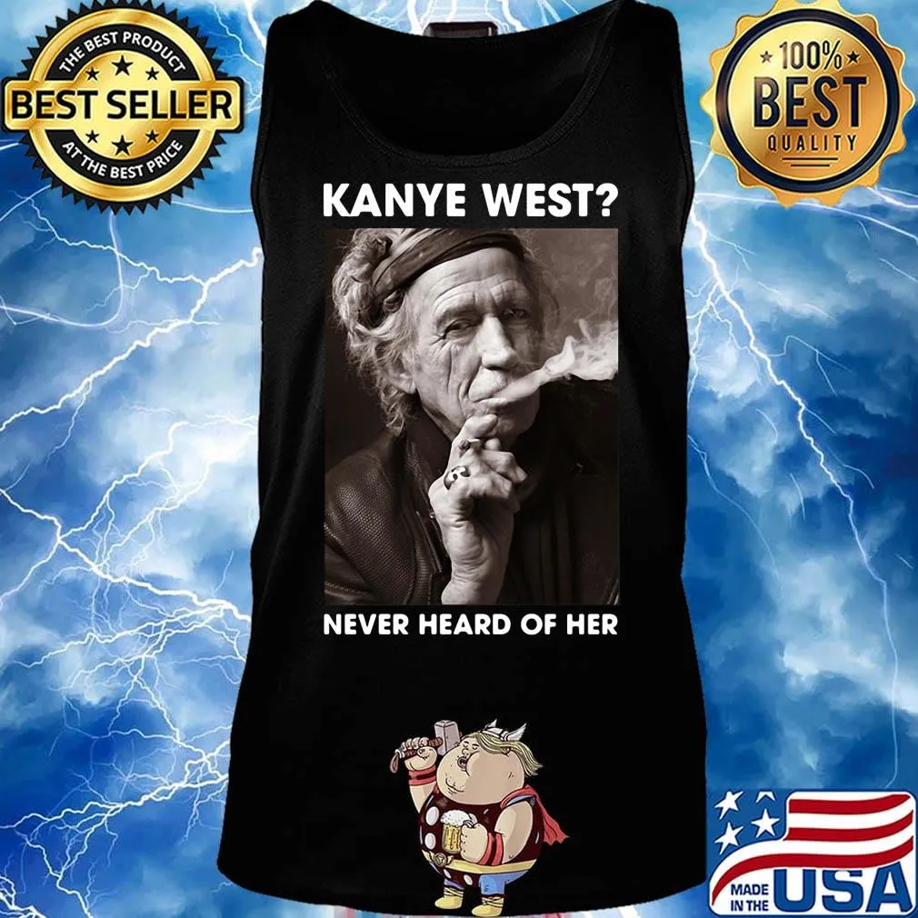 Richards kanye west never heard of her s Tank top