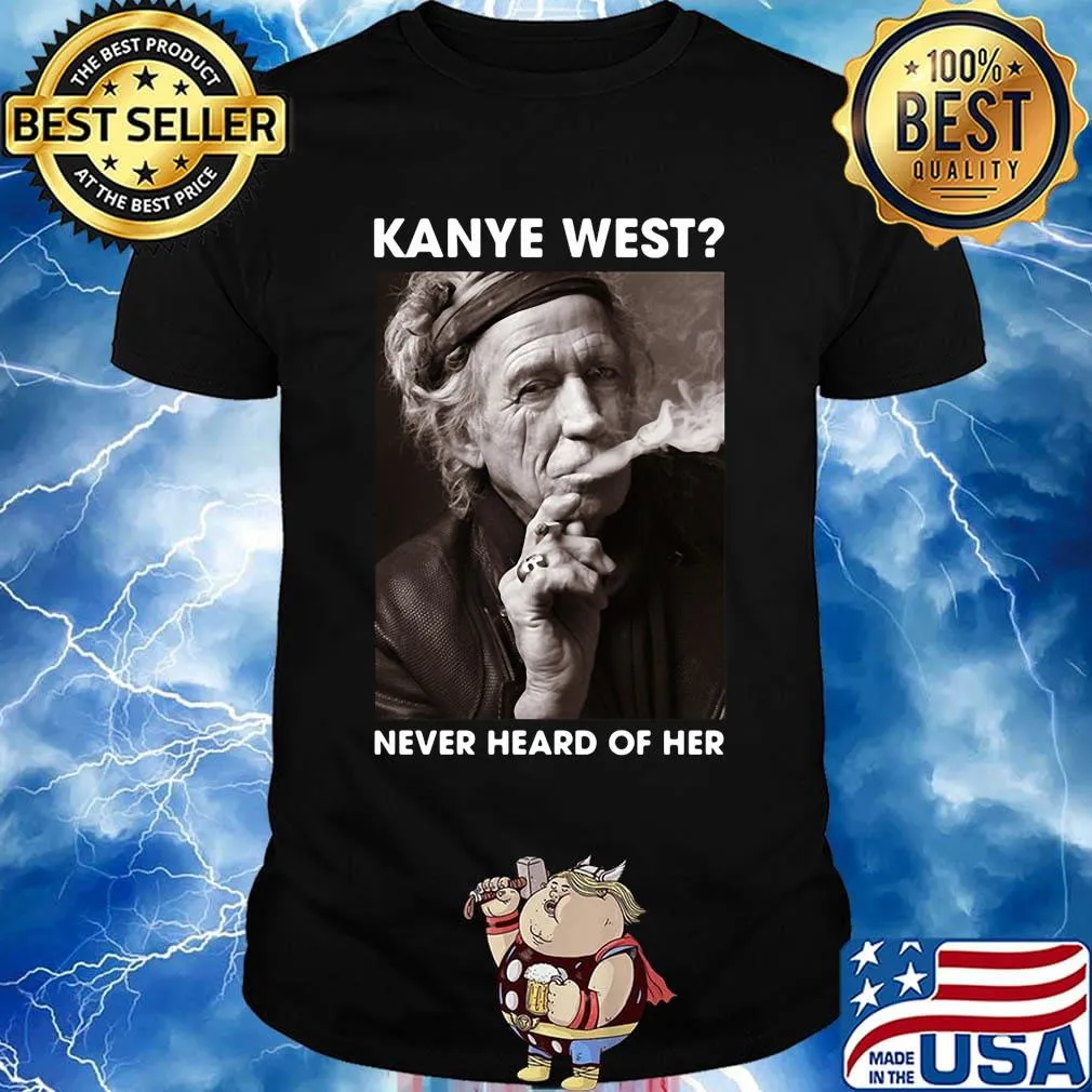 Richards kanye west never heard of her shirt
