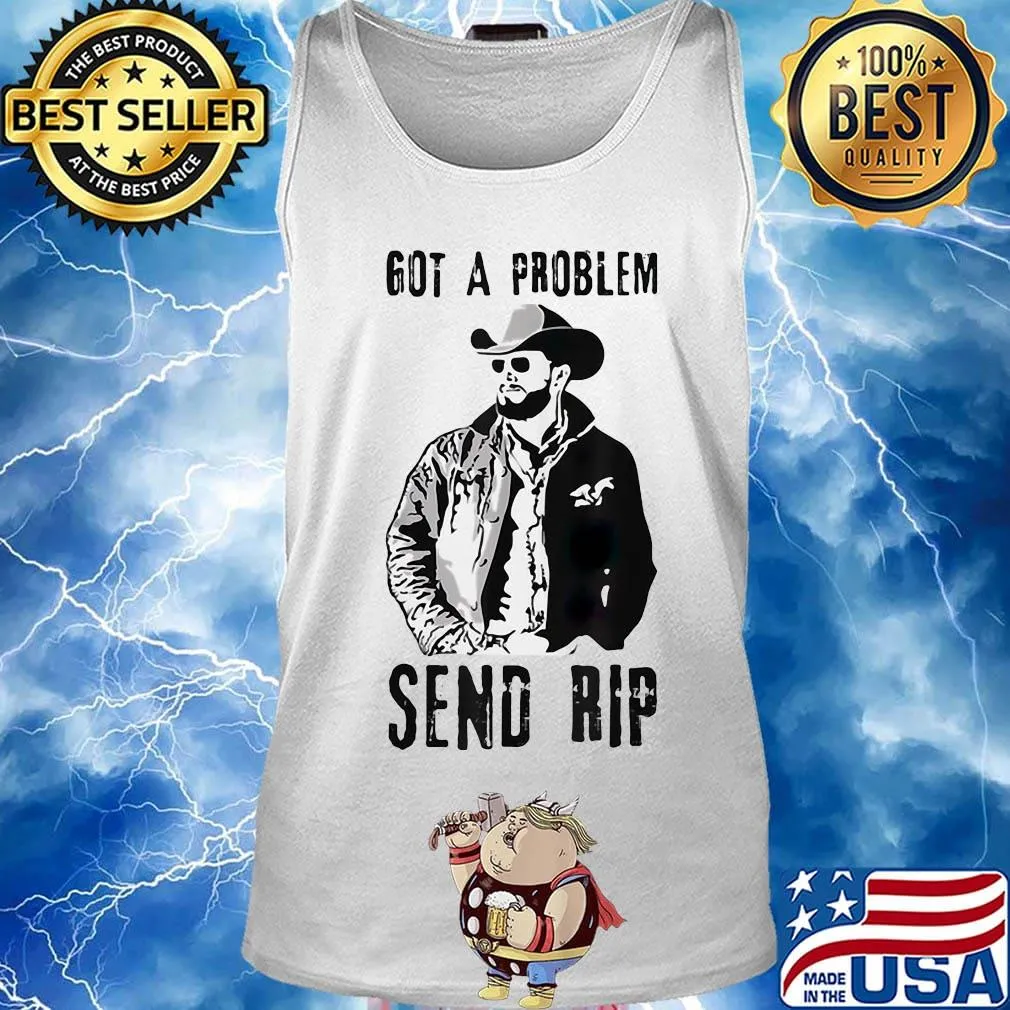 Rip wheeler got a problem send rip s Tank top