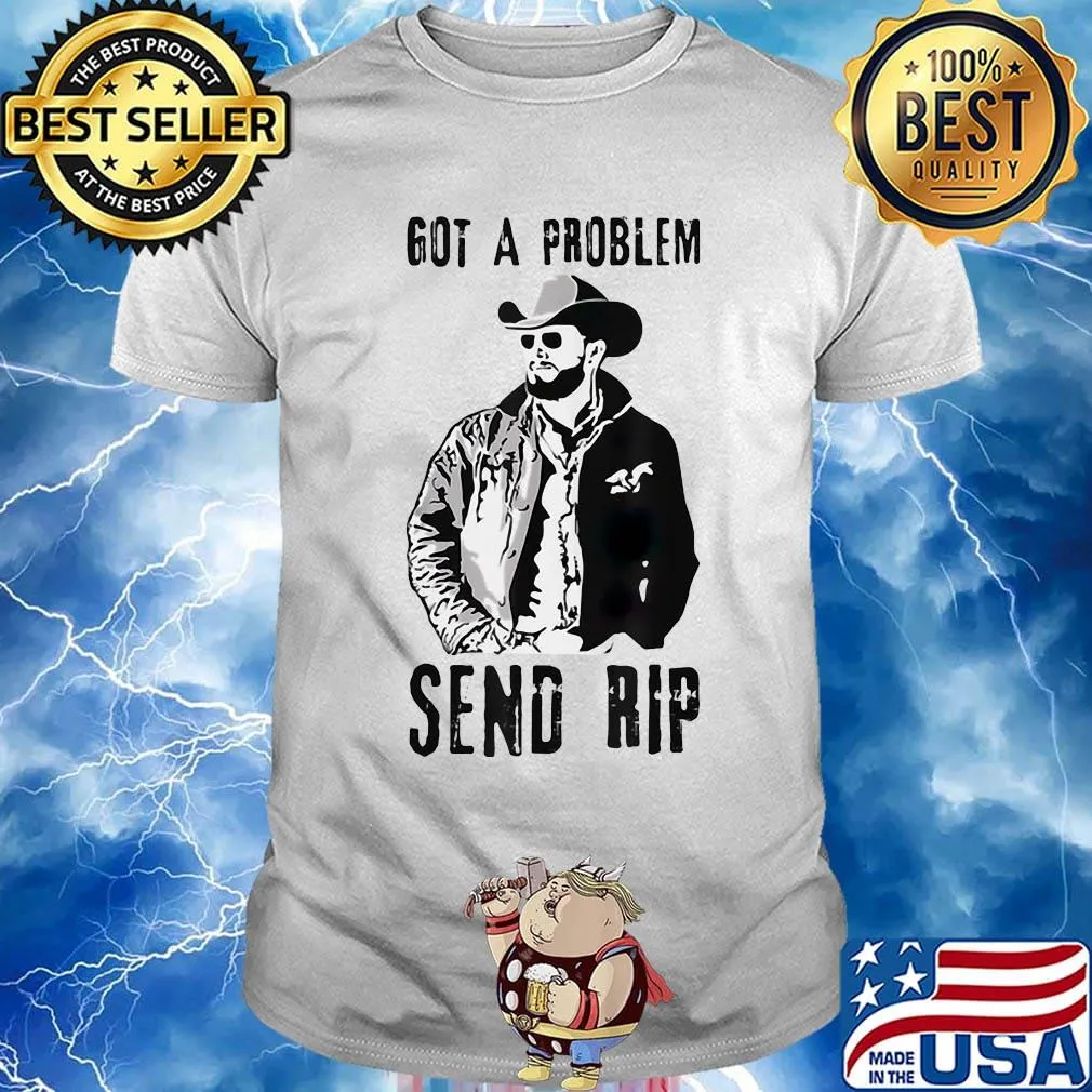 Rip wheeler got a problem send rip shirt