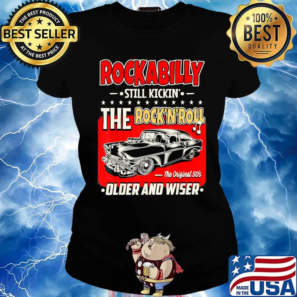 Rockabilly still kickin the rock n roll the original 50s older and wiser car s Ladies tee