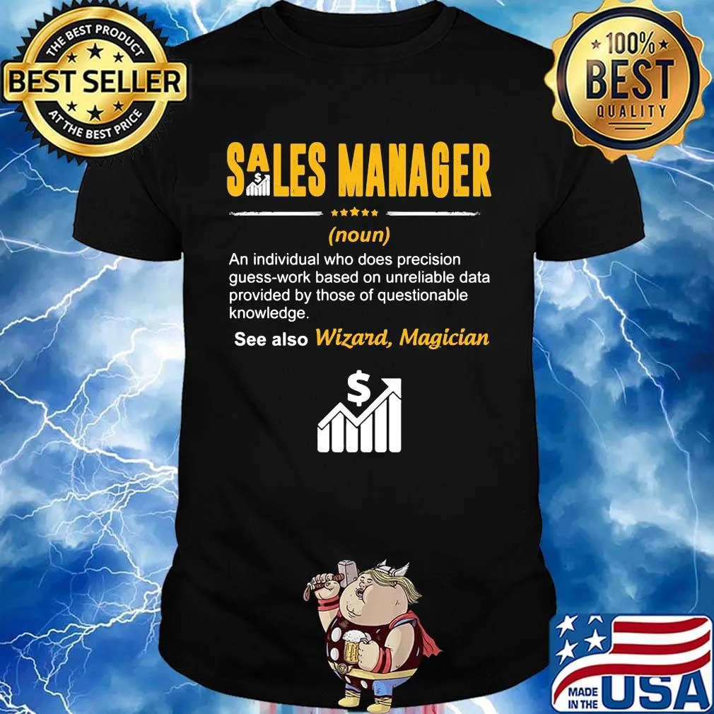 Sales manager an individual who does precision guesswork based on unreliable data provided by those of questionable knowledge wizard magician shirt