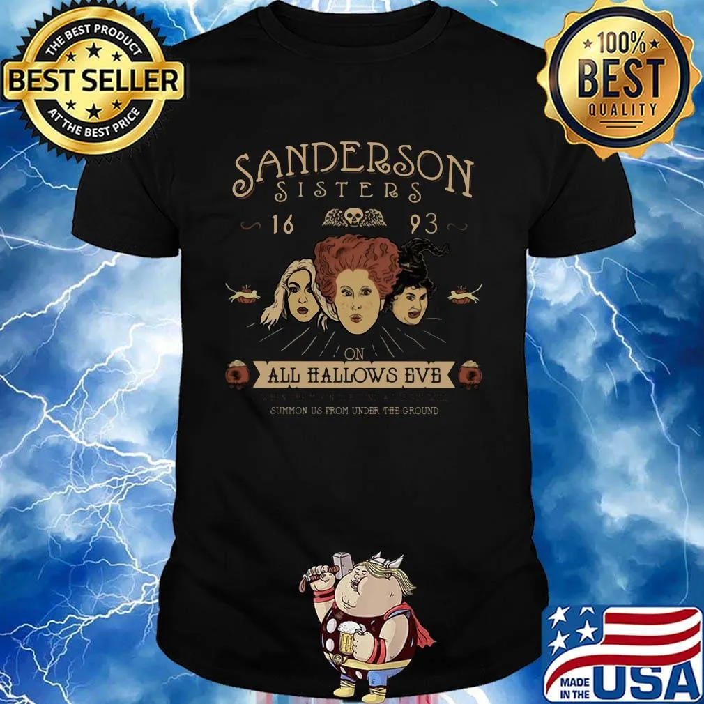 Sanderson sisters 16 93 on all hallows eve summon us from the ground shirt