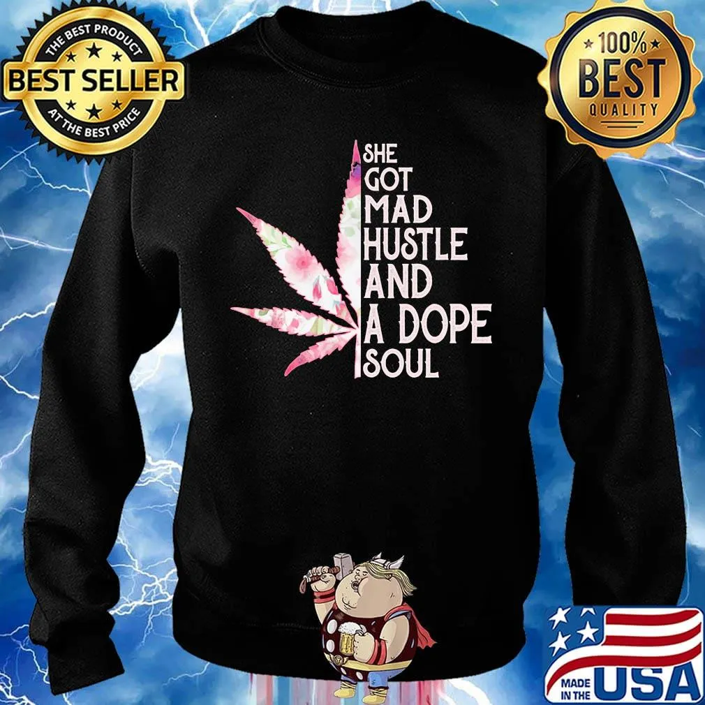 She Got Mad Hustle And Dope Soul Cannabis Shirt Sweater