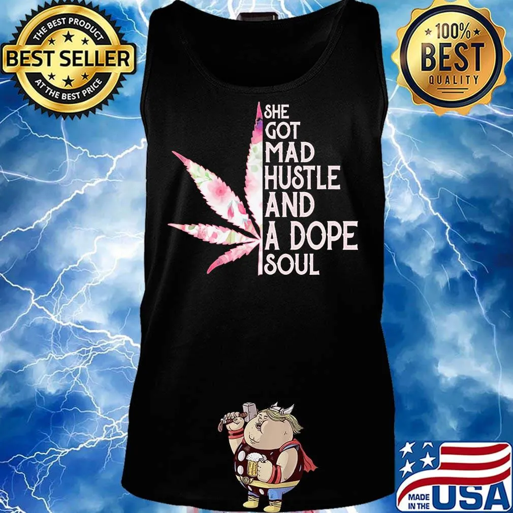 She Got Mad Hustle And Dope Soul Cannabis Shirt Tank top