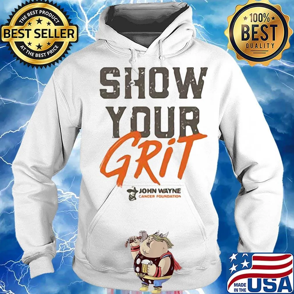 Show your grit john wayne s Hoodie