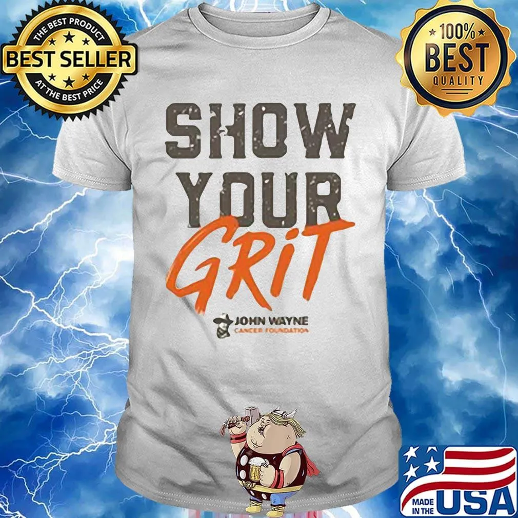 Show your grit john wayne shirt