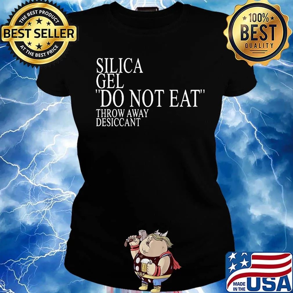 Silica gel do not eat throw away desiccant s Ladies tee