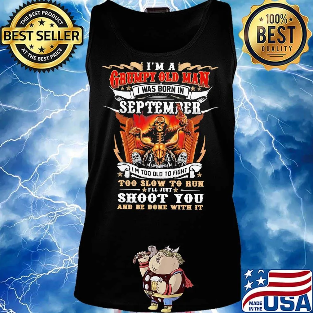 Skeleton motocross i'm a grumpy old man i was born in september i'm too old to fight to slow to run i'll just shoot you fire s Tank top