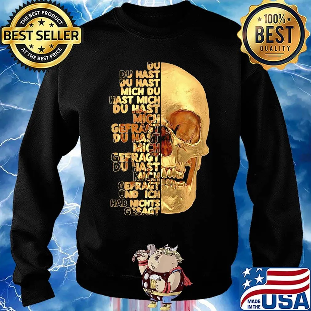 Skull du du hast du hast mich du hast mich du hast mich offragt du hast mich gefragt und ich hab nichts gesagt s Sweater