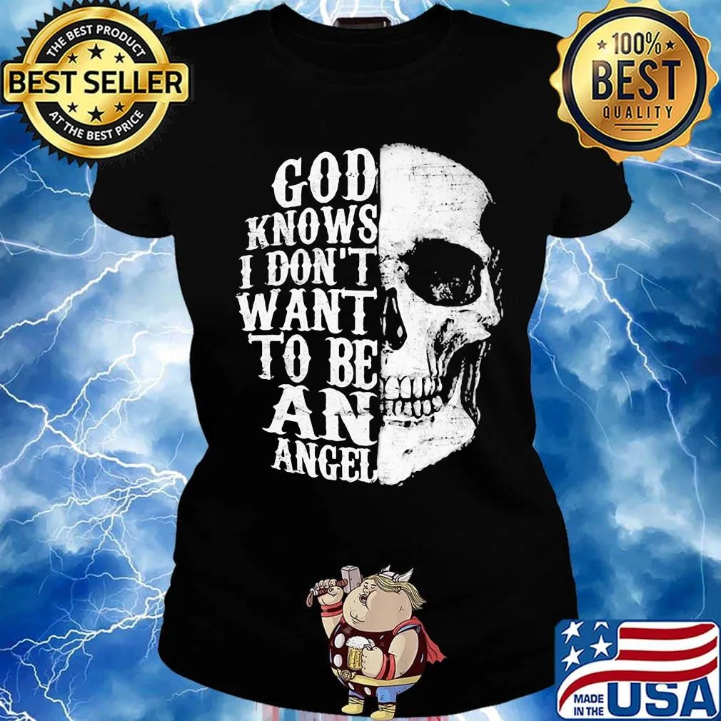 Skull god knows i don't want to be an angel s Ladies tee